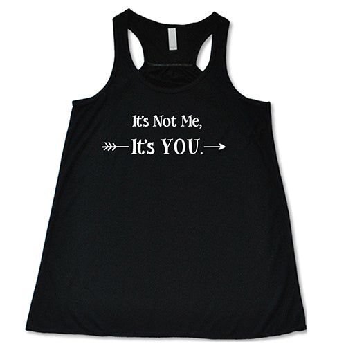 It's Not Me It's You Shirt