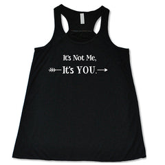 It's Not Me It's You Shirt