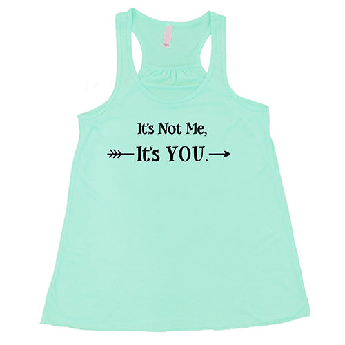 It's Not Me It's You Shirt