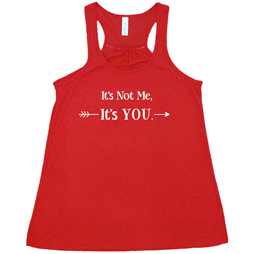 It's Not Me It's You Shirt