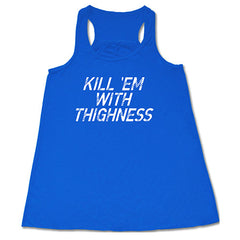 Kill 'Em With Thighness Shirt