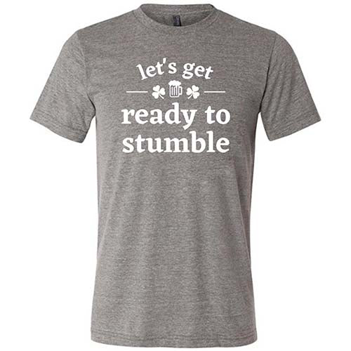 Let's Get Ready To Stumble Shirt Unisex