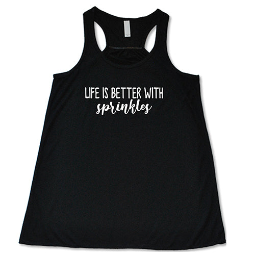 Life Is Better With Sprinkles Shirt