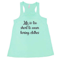 Life Is Too Short To Wear Boring Clothes Shirt