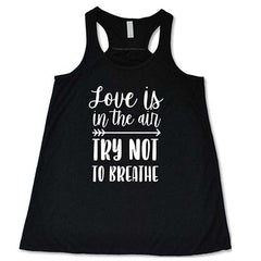 Love Is In The Air Try Not To Breathe Shirt