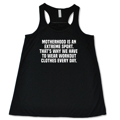 Motherhood Is An Extreme Sport That's Why We Have To Wear Workout Clothes Every Day Shirt