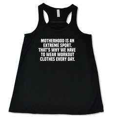 Motherhood Is An Extreme Sport That's Why We Have To Wear Workout Clothes Every Day Shirt