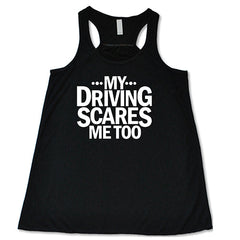 My Driving Scares Me Too Shirt