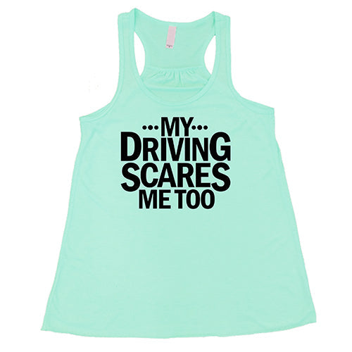 My Driving Scares Me Too Shirt