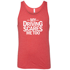My Driving Scares Me Too Shirt Unisex