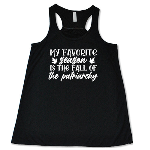 My Favorite Season Is The Fall Of The Patriarchy Shirt