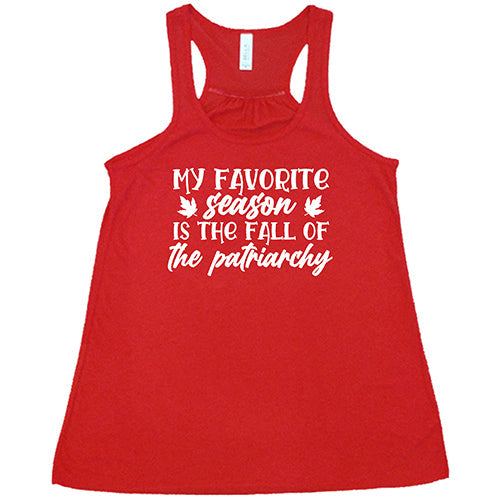 My Favorite Season Is The Fall Of The Patriarchy Shirt