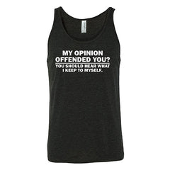 My Opinion Offended You? You Should Hear What I Keep To Myself Shirt Unisex