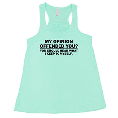 My Opinion Offended You? You Should Hear What I Keep To Myself Shirt