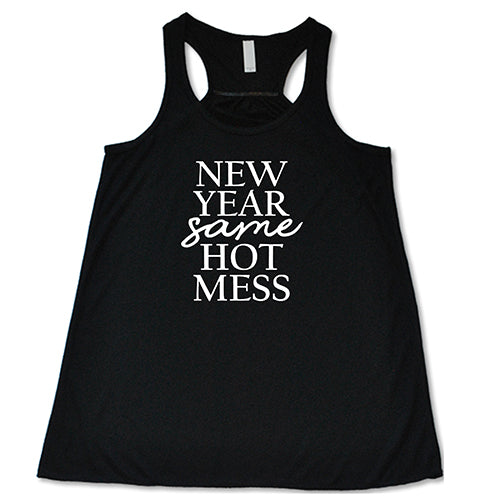 New Year, Same Hot Mess Shirt