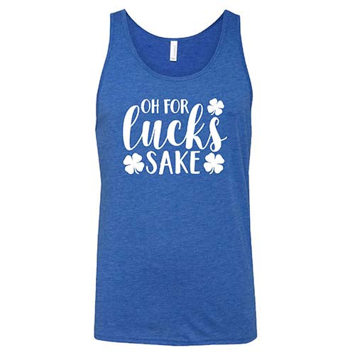 Oh For Lucks Sake Shirt Unisex