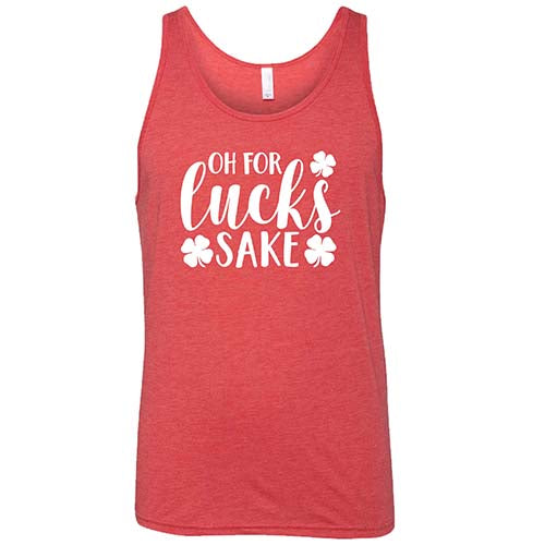 Oh For Lucks Sake Shirt Unisex