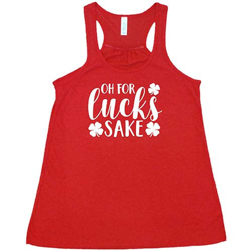 Oh For Lucks Sake Shirt