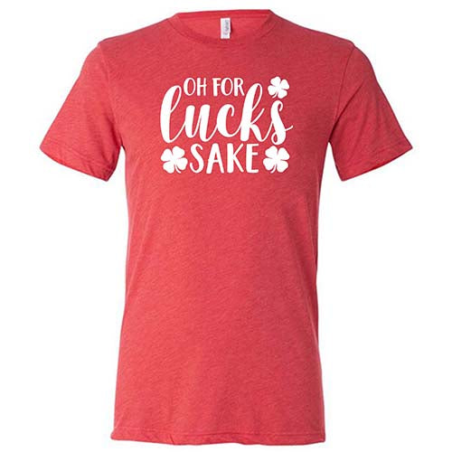 Oh For Lucks Sake Shirt Unisex