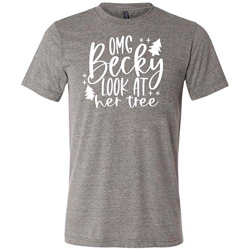 OMG Becky Look At Her Tree Shirt Unisex