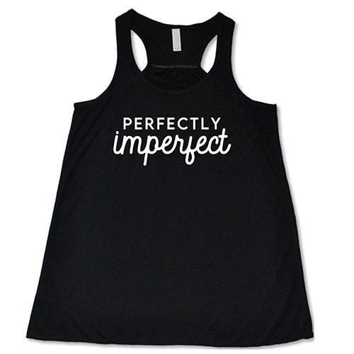 Perfectly Imperfect Shirt