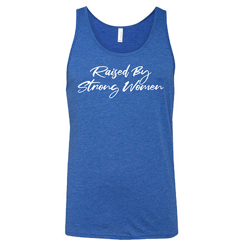 Raised By Strong Women Shirt Unisex