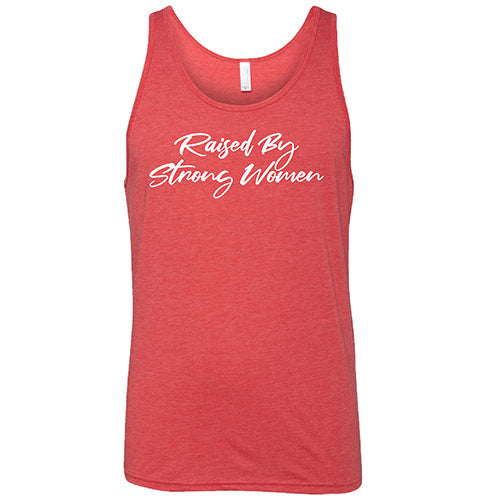 Raised By Strong Women Shirt Unisex