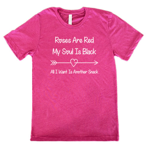 Roses Are Red My Soul Is Black All I Want Is Another Snack Unisex