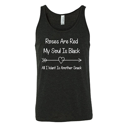 Roses Are Red My Soul Is Black All I Want Is Another Snack Unisex