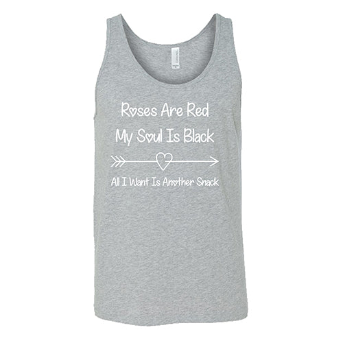 Roses Are Red My Soul Is Black All I Want Is Another Snack Unisex