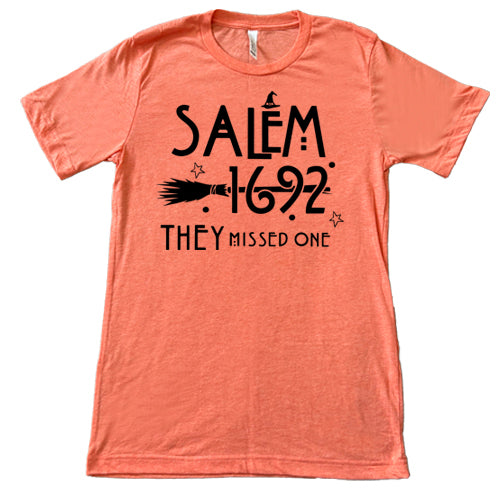 Salem 1692 they Missed One Shirt Unisex