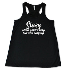 Slazy, When You're Lazy But Still Slaying Shirt