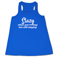 Slazy, When You're Lazy But Still Slaying Shirt