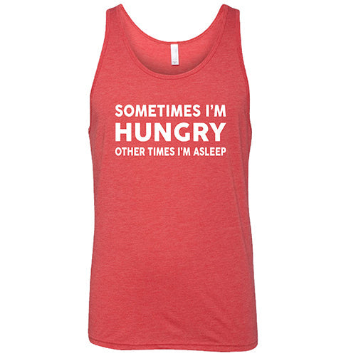 Sometimes I'm Hungry Other Times I'm Asleep Shirt Unisex