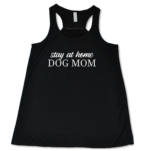 Stay At Home Dog Mom Shirt