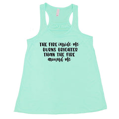 The Fire Inside Me Burns Brighter Than The Fire Around Me Shirt