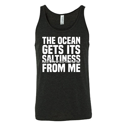 The Ocean Gets Its Saltiness From Me Shirt Unisex
