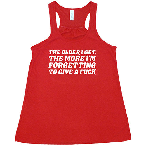 The Older I Get, The More I'm Forgetting To Give A Fuck Shirt