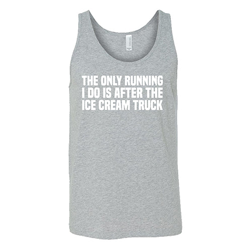 The Only Running I Do Is After The Ice Cream Truck Shirt Unisex