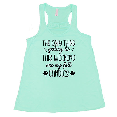 The Only Thing Getting Lit This Weekend Are My Fall Candles Shirt