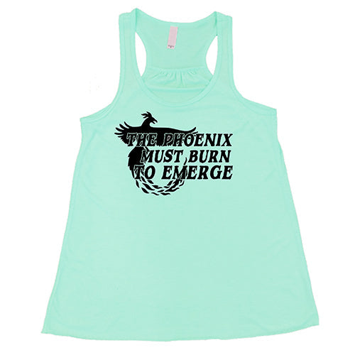 The Phoenix Must Burn to Emerge Shirt