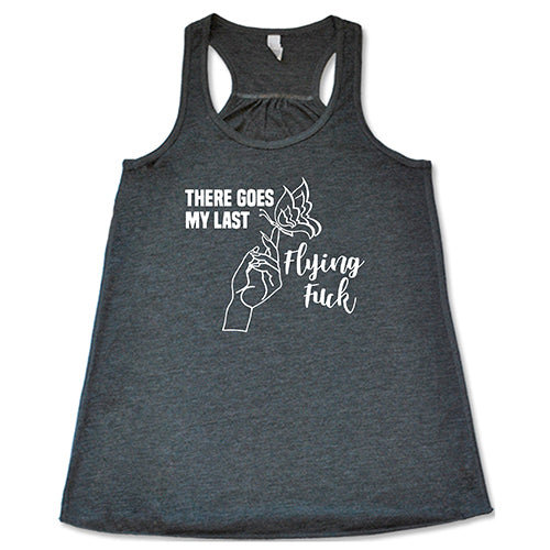 There Goes My Last Flying Fuck Shirt
