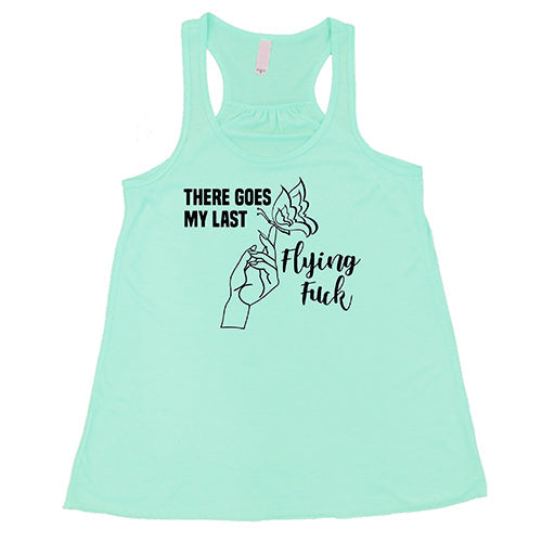 There Goes My Last Flying Fuck Shirt