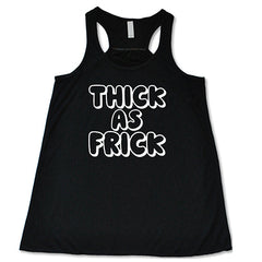 Thick As Frick Shirt