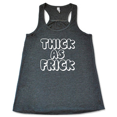 Thick As Frick Shirt
