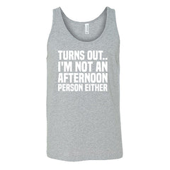 Turns Out I'm Not An Afternoon Person Either Shirt Unisex