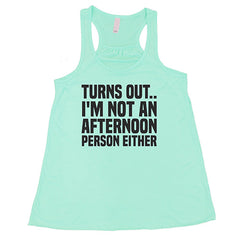 Turns Out I'm Not An Afternoon Person Either Shirt