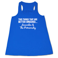 Two Things That Are Better Smashed... Avocados & The Patriarchy Shirt