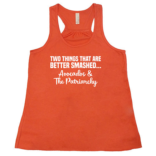 Two Things That Are Better Smashed... Avocados & The Patriarchy Shirt