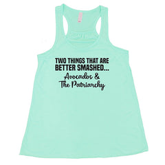 Two Things That Are Better Smashed... Avocados & The Patriarchy Shirt